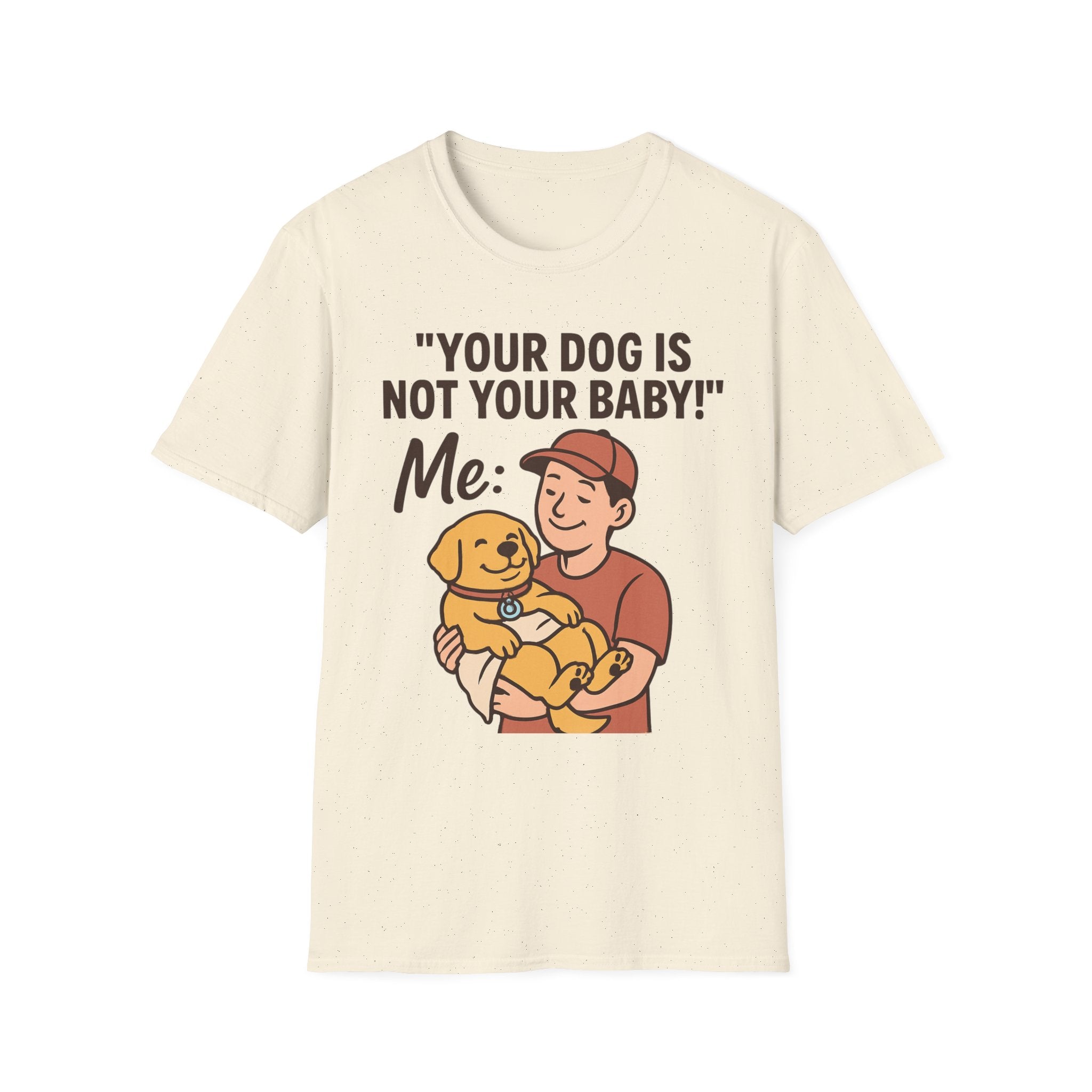 'Your Dog Is Not Your Baby!' Customizable Pet Tee Shirt