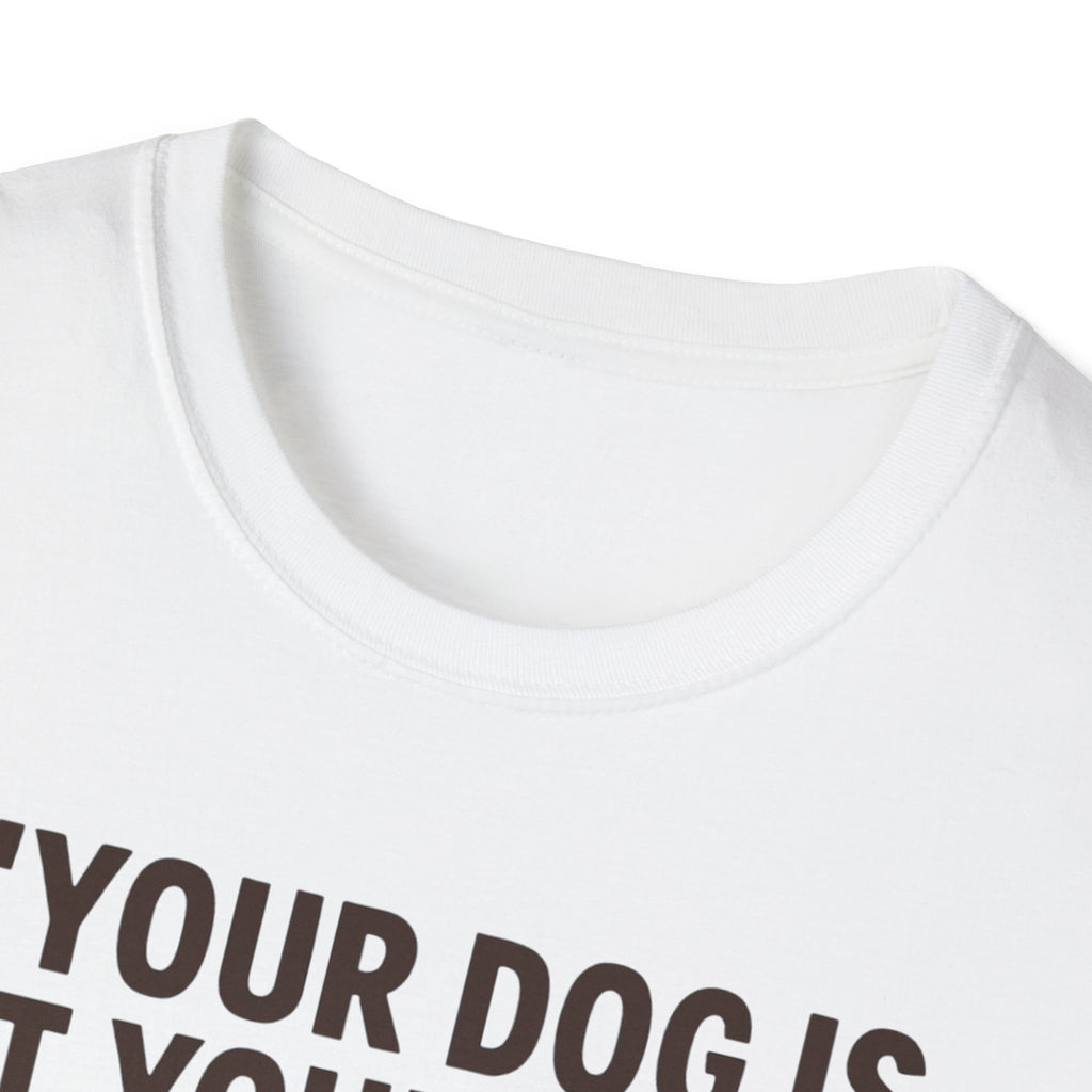 'Your Dog Is Not Your Baby!' Customizable Pet Tee Shirt