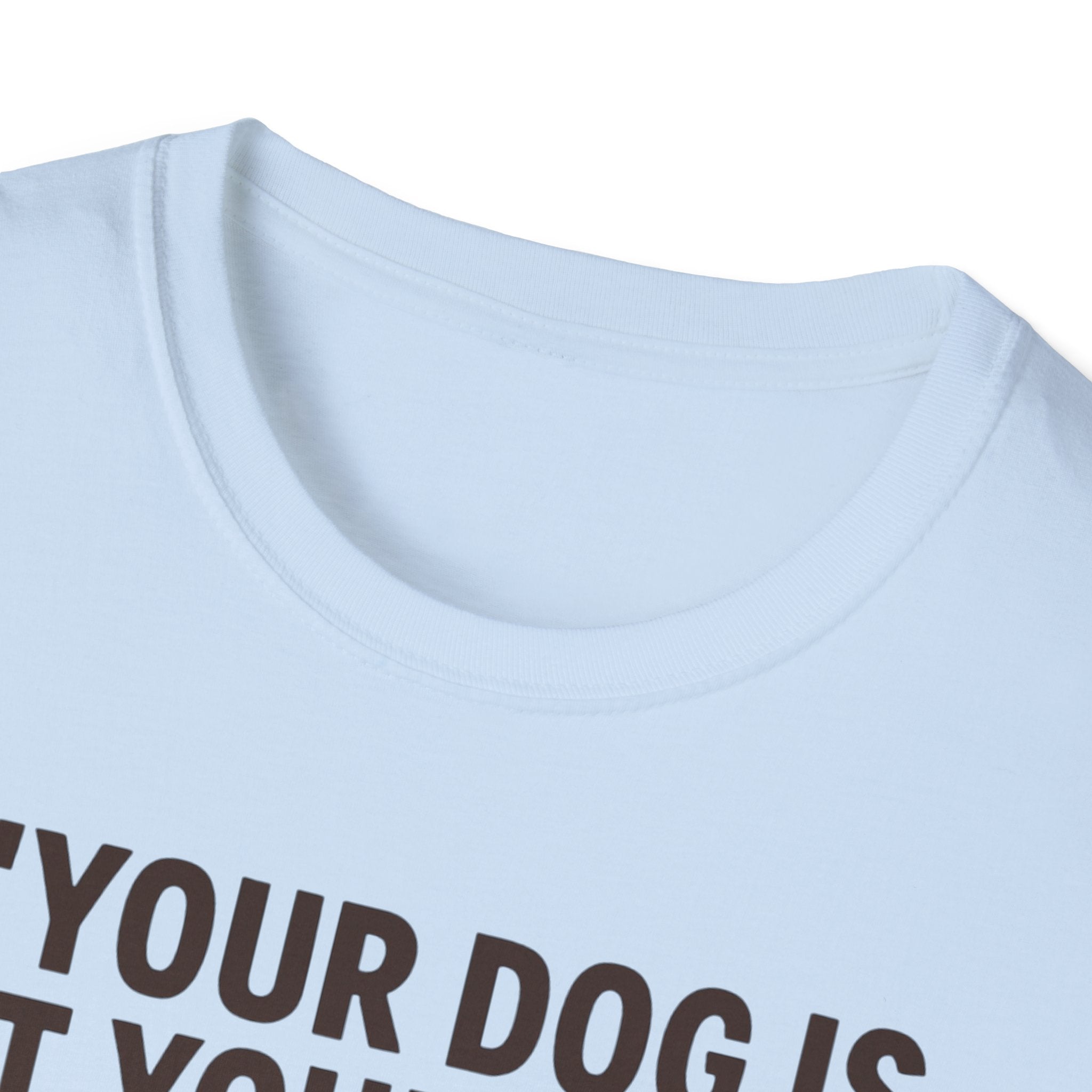 'Your Dog Is Not Your Baby!' Customizable Pet Tee Shirt