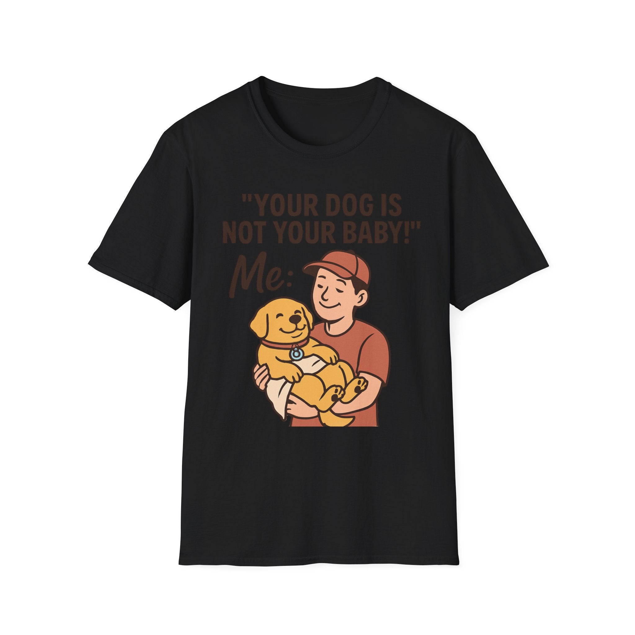 'Your Dog Is Not Your Baby!' Customizable Pet Tee Shirt