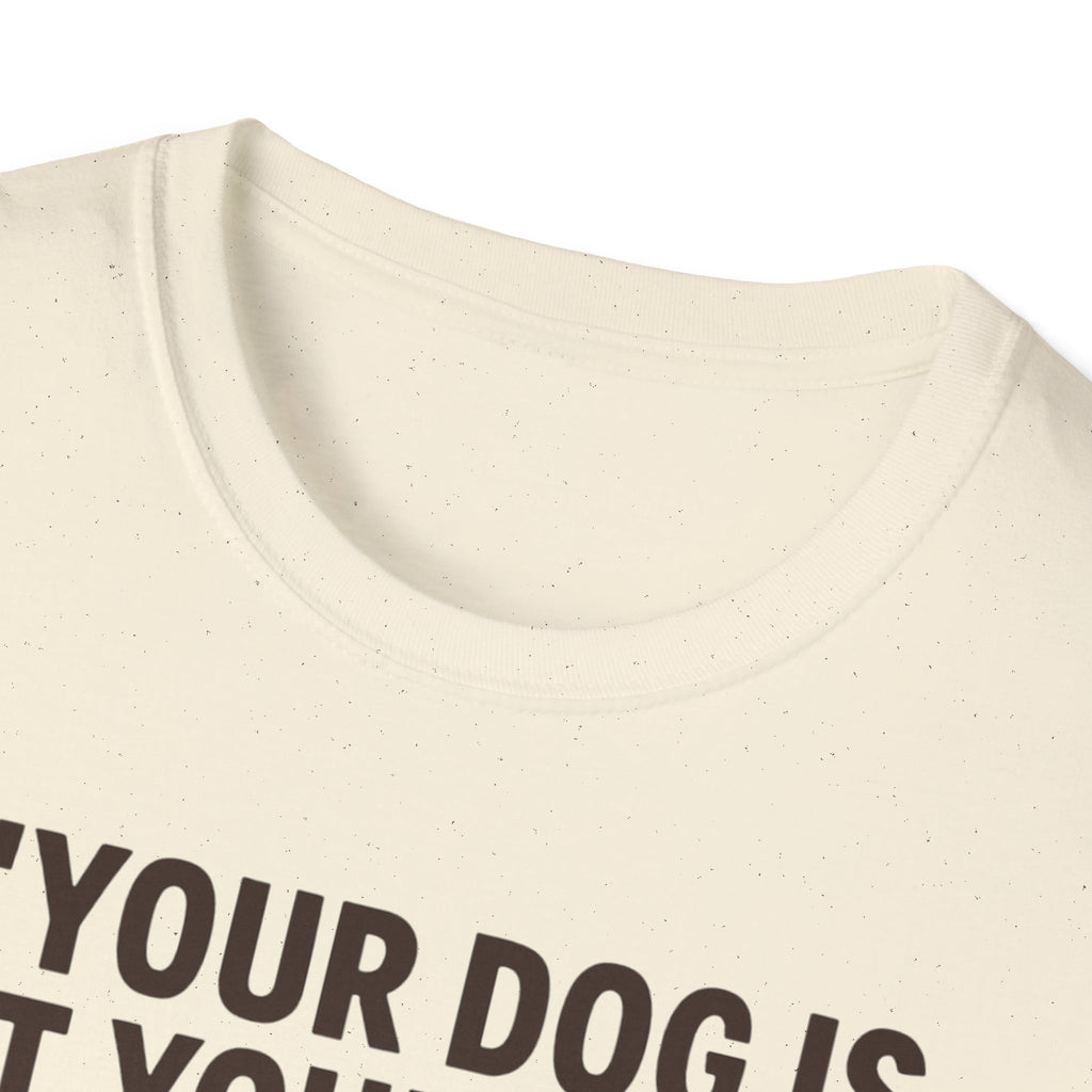 'Your Dog Is Not Your Baby!' Customizable Pet Tee Shirt