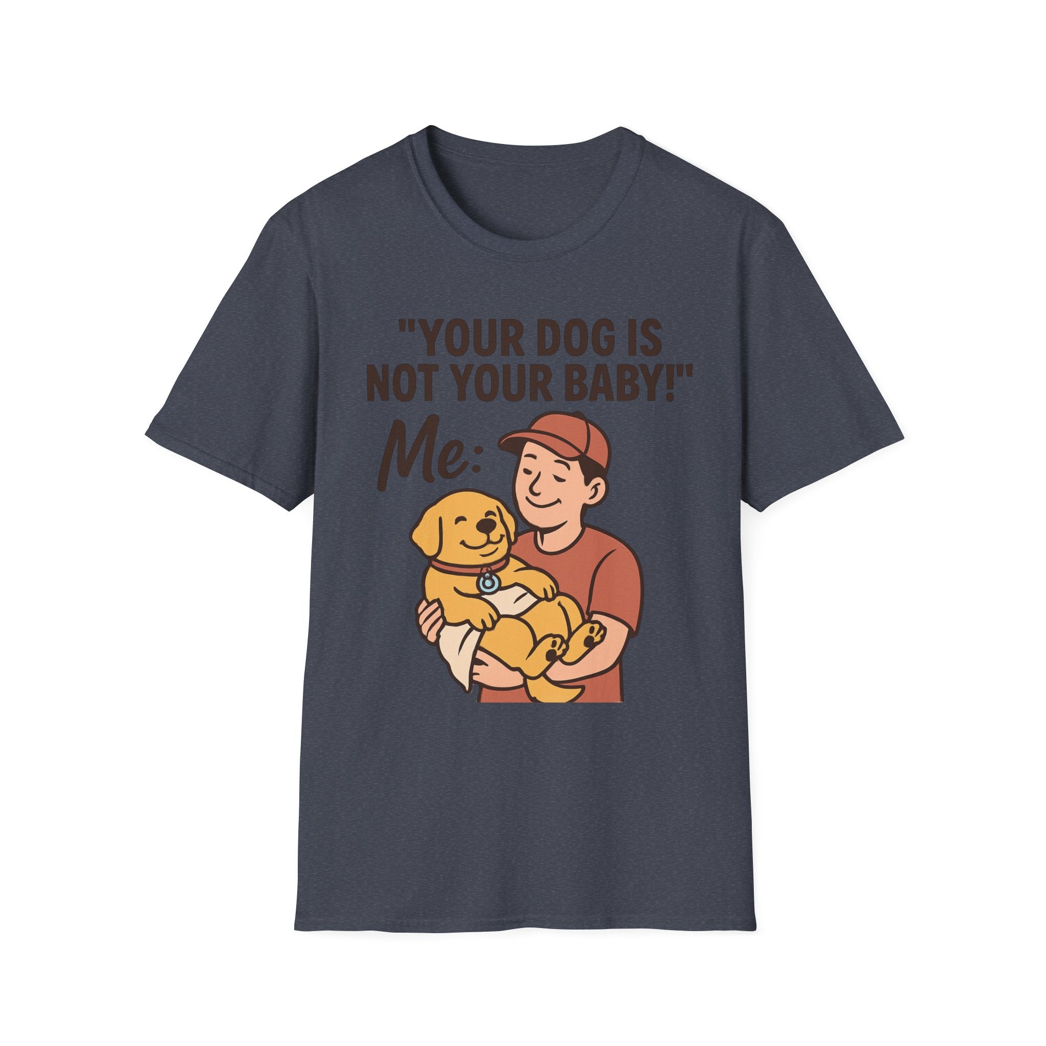 'Your Dog Is Not Your Baby!' Customizable Pet Tee Shirt